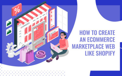 How to Create an Ecommerce Marketplace Web Like Shopify