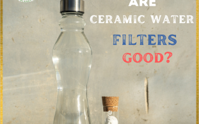 Are Ceramic Water Filters Good?