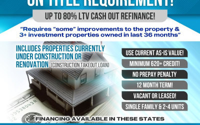 INVESTOR CASH OUT REFINANCE WITH NO SEASONING ON TITLE UP TO 80% LTV!